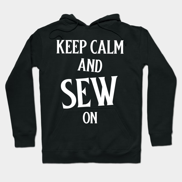 Keep Calm and Sew on Sewing Hoodie by TV Dinners